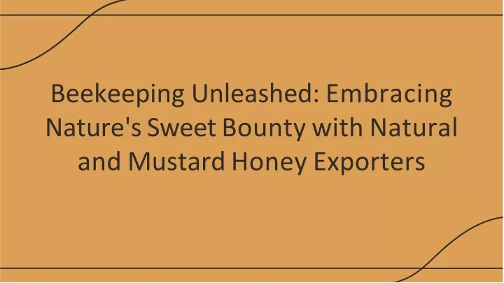 beekeeping unleashed embracing nature s sweet bounty with natural and mustard honey exporters