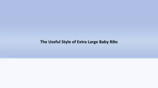 The Useful Style of Extra Large Baby Bibs