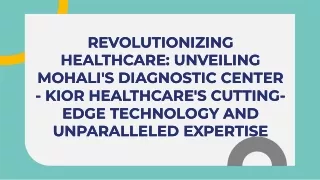 Technology and Expertise of Mohali's Diagnostic Center - Kior Healthcare