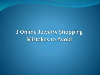3 Online Jewellery Shopping Mistakes to Avoid PPT