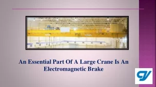 An Essential Part Of A Large Crane Is An Electromagnetic Brake