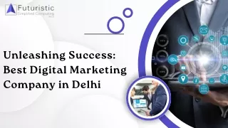 Unleashing Success Choosing the Best Digital Marketing Company in Delhi for Comprehensive Services