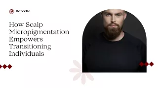 How Scalp Micropigmentation Empowers Transitioning Individuals