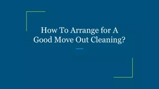 How To Arrange for A Good Move Out Clean