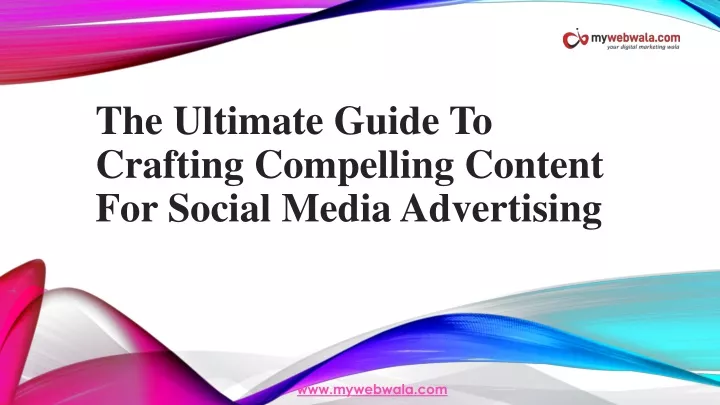 the ultimate guide to crafting compelling content for social media advertising