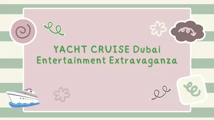 yacht cruise dubai entertainment extravaganza