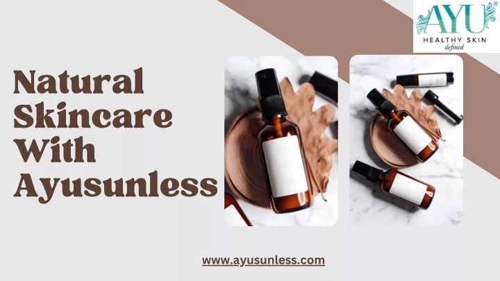 natural skincare with ayusunless