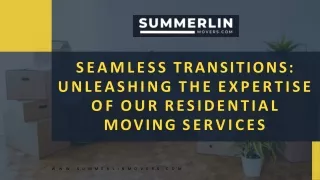 Seamless Transitions Unleashing the Expertise of Our Residential Moving Services