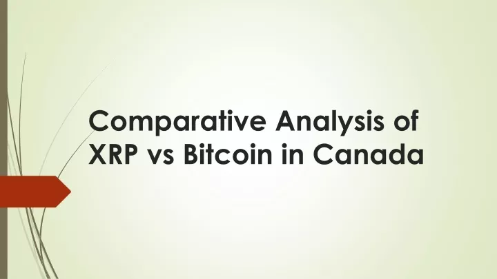 comparative analysis of xrp vs bitcoin in canada
