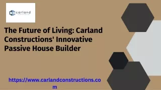 The Future of Living Carland Constructions' Innovative Passive House Construction (1)