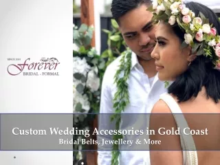 Custom Wedding Accessories in Gold Coast - Forever Bridal & Formal