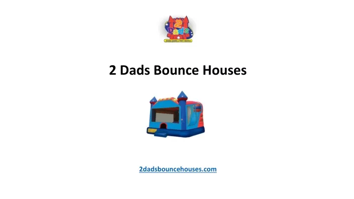 2 dads bounce houses 2dadsbouncehouses com