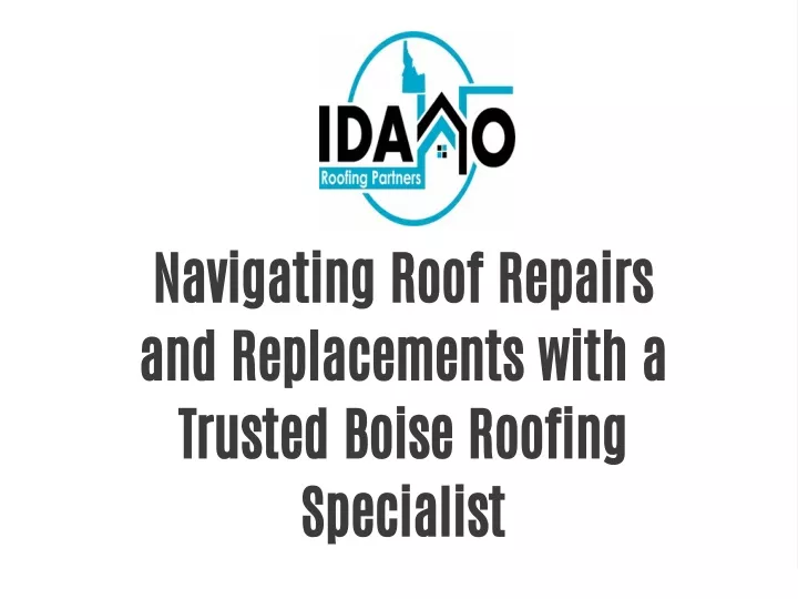 navigating roof repairs and replacements with