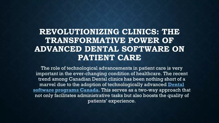 revolutionizing clinics the transformative power of advanced dental software on patient care