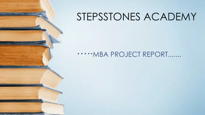 stepsstones academy mba project report