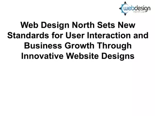 Web Design North Sets New Standards for User Interaction and Business Growth Through Innovative Website Designs