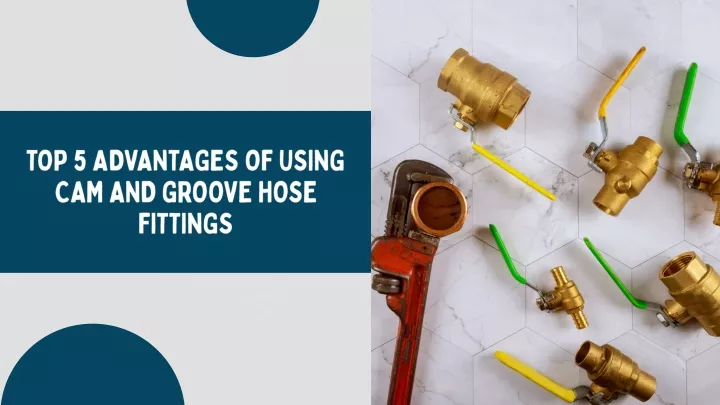 top 5 advantages of using cam and groove hose