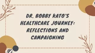 Dr. Bobby Kato's Healthcare Journey Reflections and Campaigning