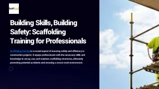 Building Skills, Building Safety: Scaffolding Training for Professionals