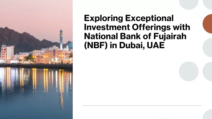 exploring exceptional investment offerings with national bank of fujairah nbf in dubai uae