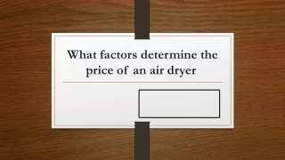 What factors determine the price of an air Dryer