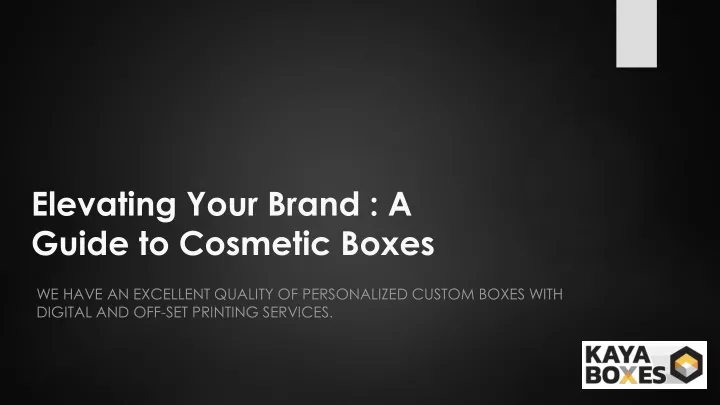 elevating your brand a guide to cosmetic boxes