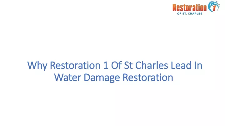 why restoration 1 of st charles lead in water damage restoration