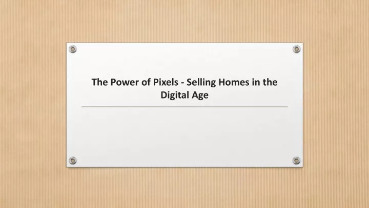 the power of pixels selling homes in the digital age