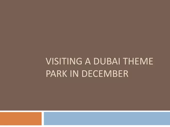 visiting a dubai theme park in december