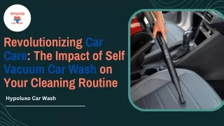 Revolutionizing Car Care The Impact of Self Vacuum Car Wash on Your Cleaning Routine