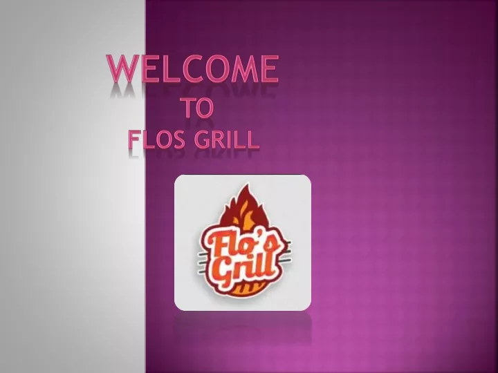 welcome to flos grill