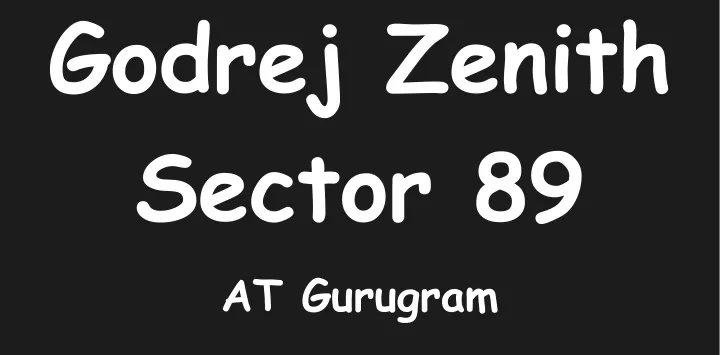 godrej zenith sector 89 at gurugram