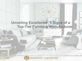 Unveiling Excellence 5 Signs of a Top-Tier Furniture Manufacturer