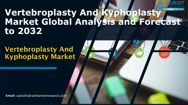 vertebroplasty and kyphoplasty market global analysis and forecast to 2032