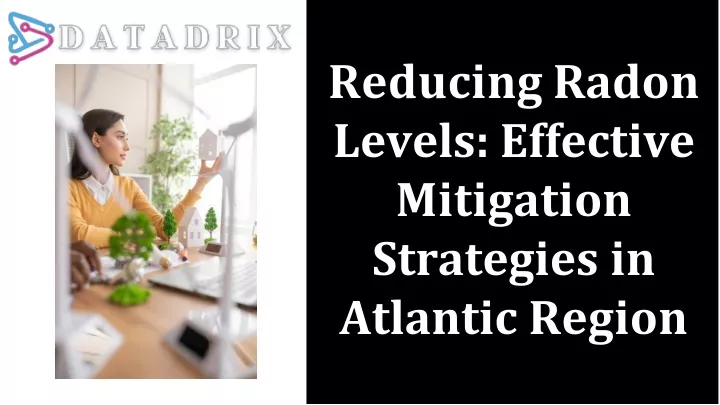 reducing radon levels effective mitigation strategies in atlantic region