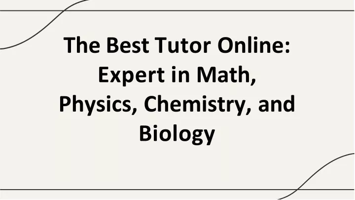 the best tutor online expert in math physics chemistry and biology