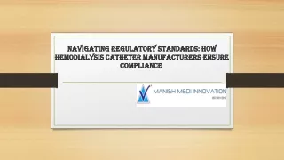 Navigating Regulatory Standards How Hemodialysis Catheter  Manufacturers Ensure
