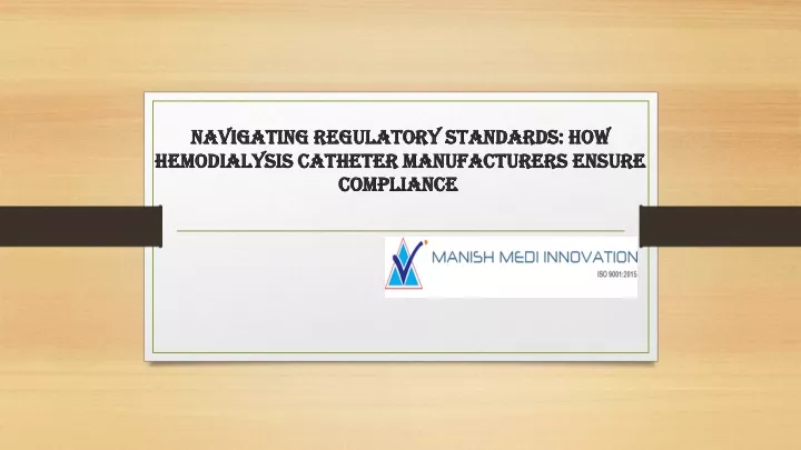 navigating regulatory standards how hemodialysis catheter manufacturers ensure compliance