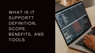 What is IT Support Definition, Scope, Benefits, and Tools