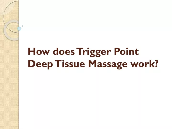 how does trigger point deep tissue massage work