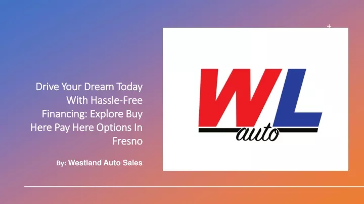 drive your dream today with hassle free financing explore buy here pay here options in fresno