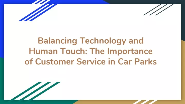 balancing technology and human touch the importance of customer service in car parks