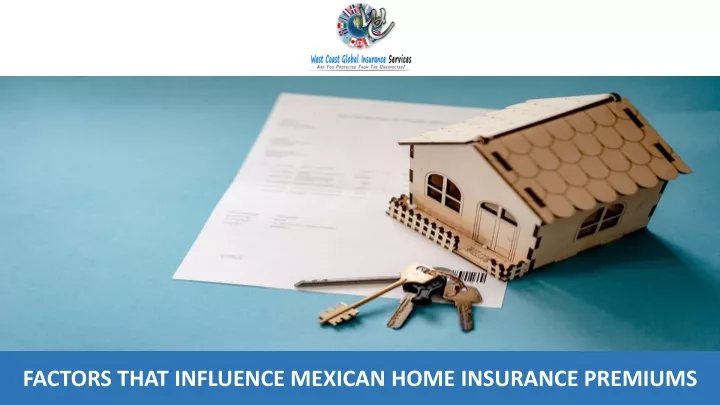 factors that influence mexican home insurance