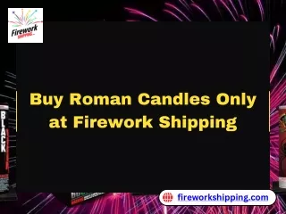 Buy Roman Candles Only at Firework Shipping