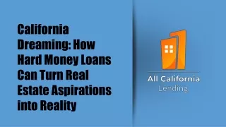 California Dreaming How Hard Money Loans Can Turn Real Estate Aspirations into Reality
