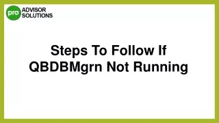 steps to follow if qbdbmgrn not running