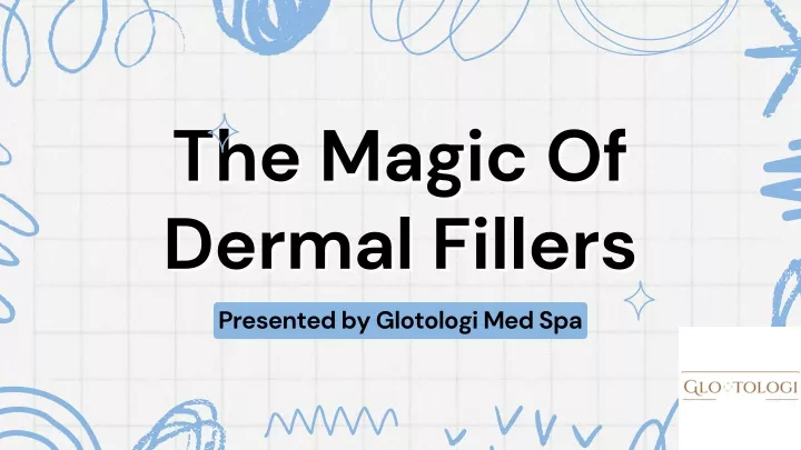 the magic of the magic of dermal fillers dermal