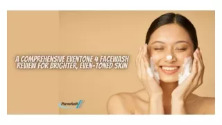 A Comprehensive Eventone 4 Facewash Review For Brighter, Even-Toned Skin