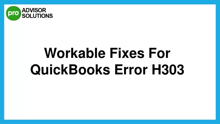 workable fixes for quickbooks error h303