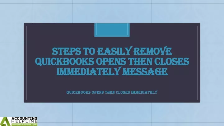 steps to easily remove quickbooks opens then closes immediately message